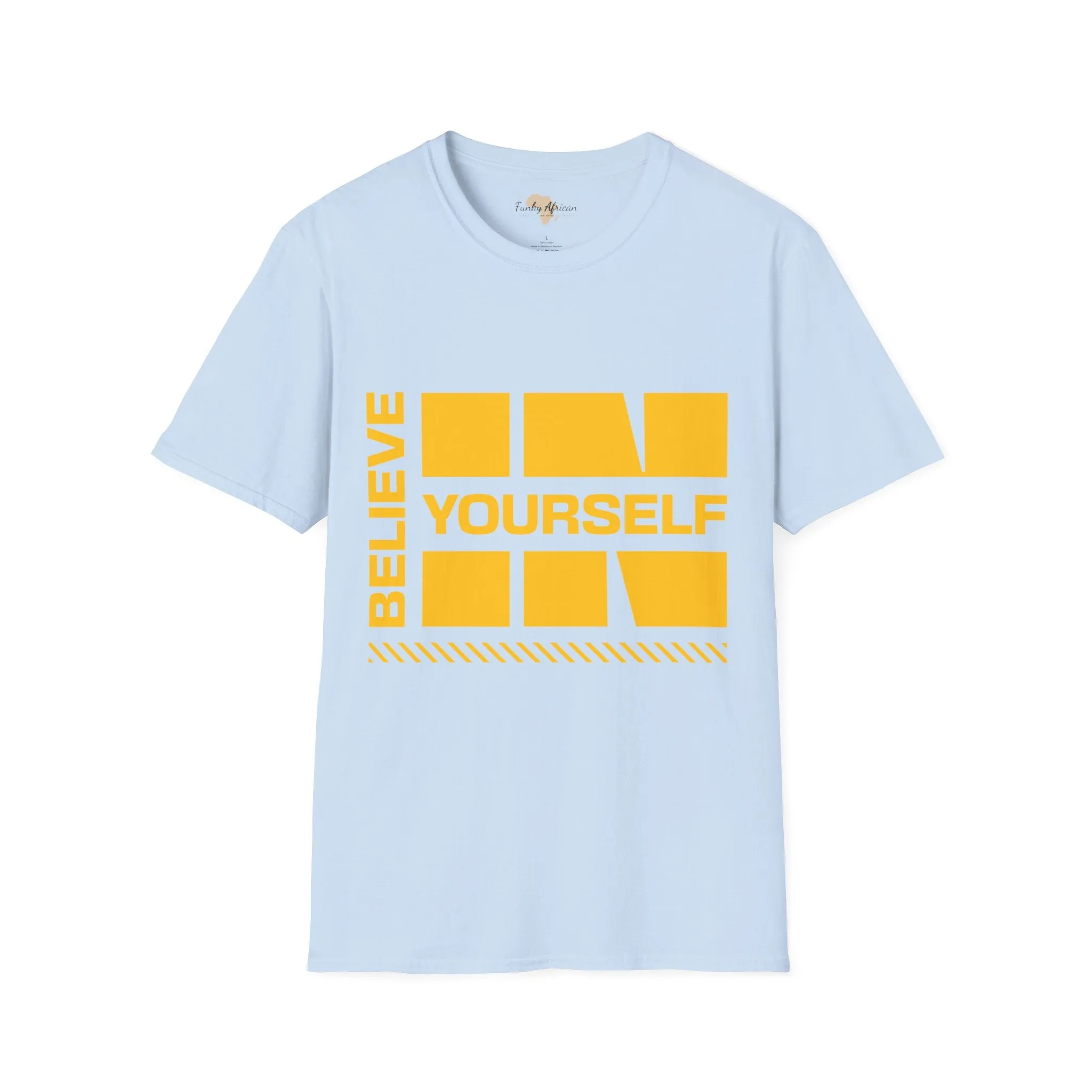 Believe in yourself unisex tee