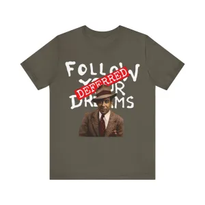 Dreams Deferred/Langston Hughes:  Unisex Jersey Tee