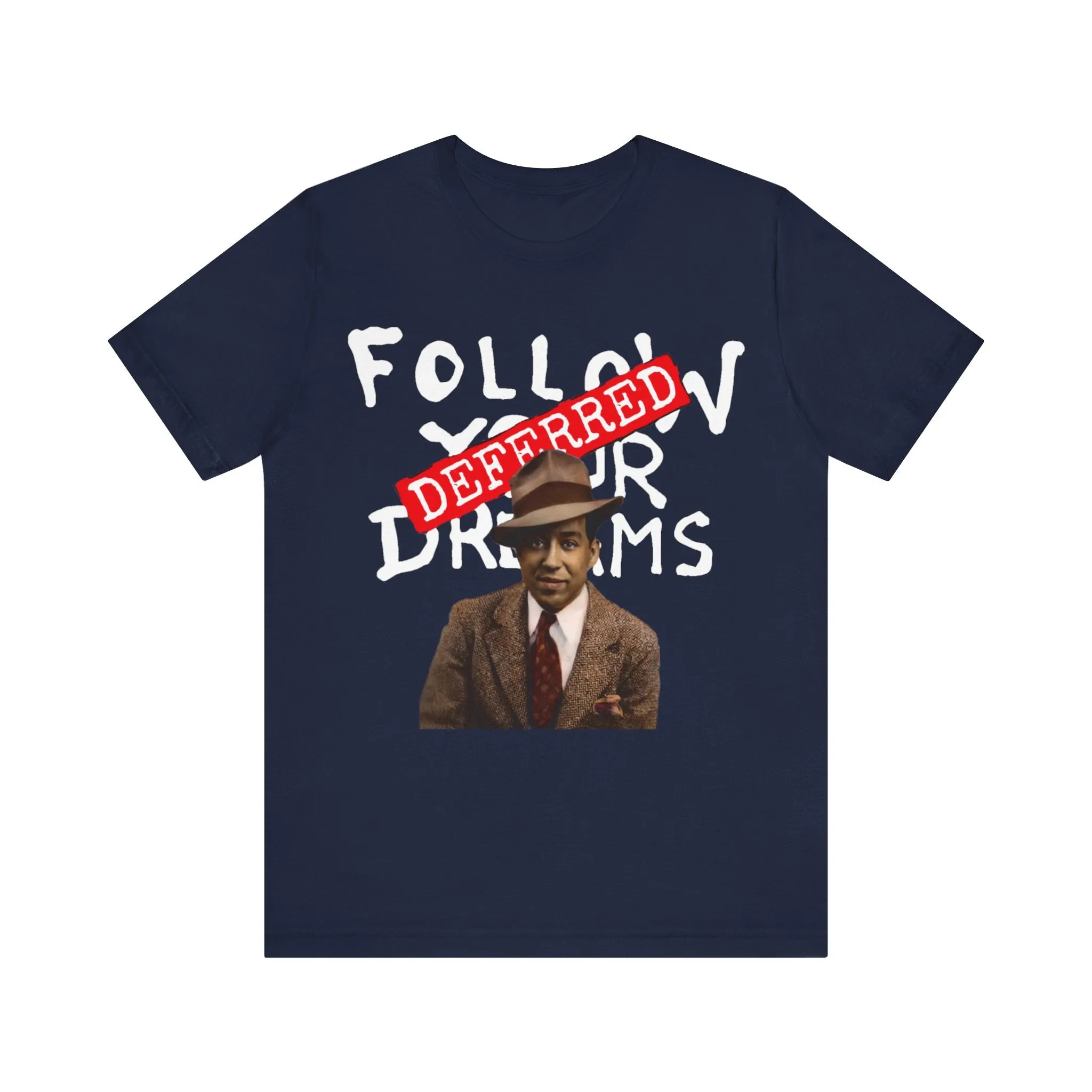 Dreams Deferred/Langston Hughes:  Unisex Jersey Tee