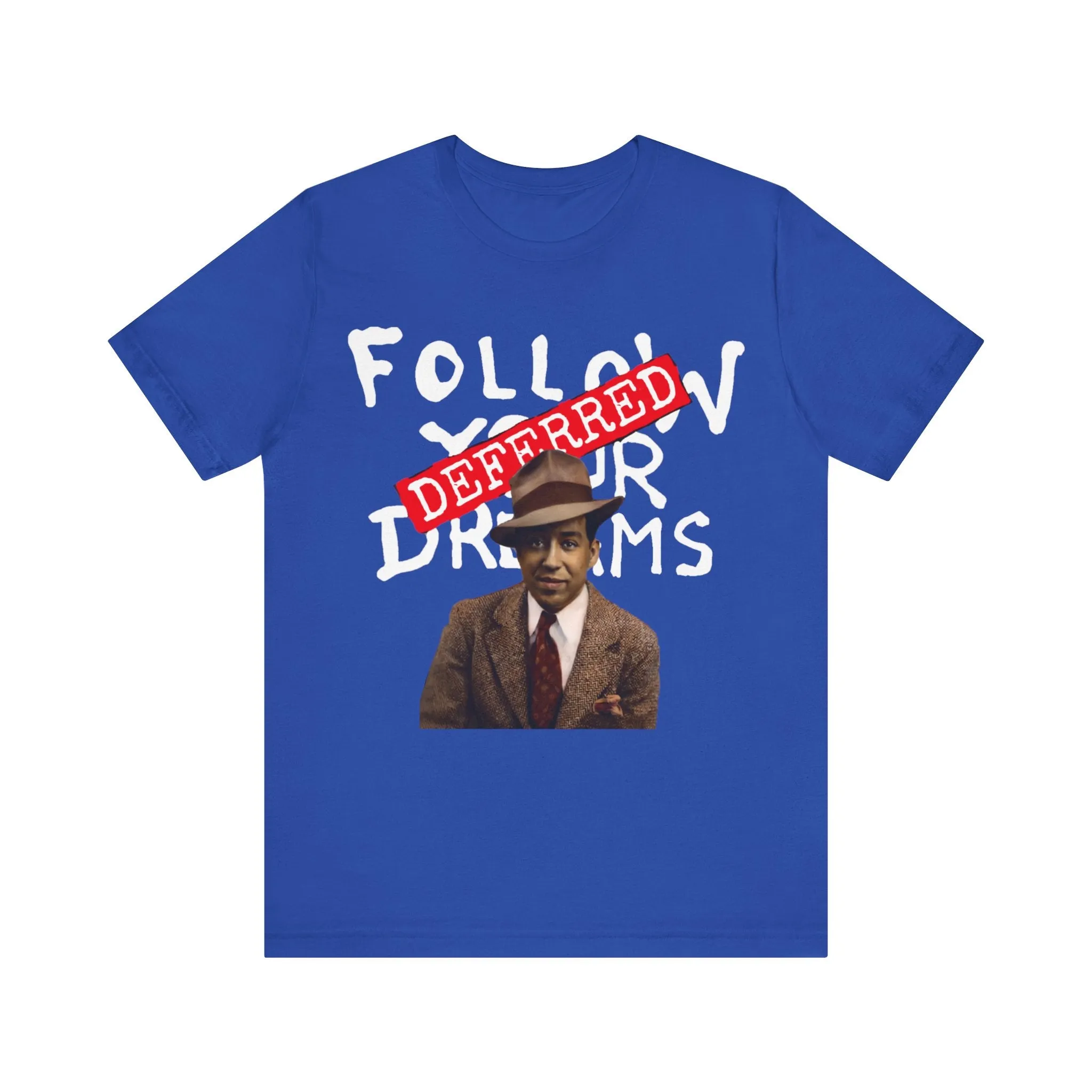 Dreams Deferred/Langston Hughes:  Unisex Jersey Tee