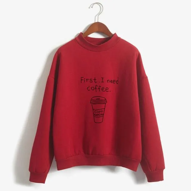 'First, I Need Coffee.' Turtleneck Sweatshirt