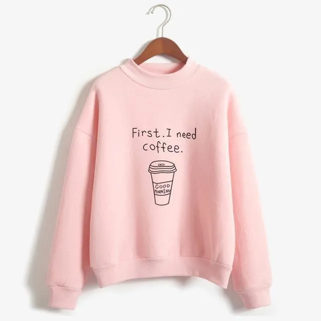 'First, I Need Coffee.' Turtleneck Sweatshirt