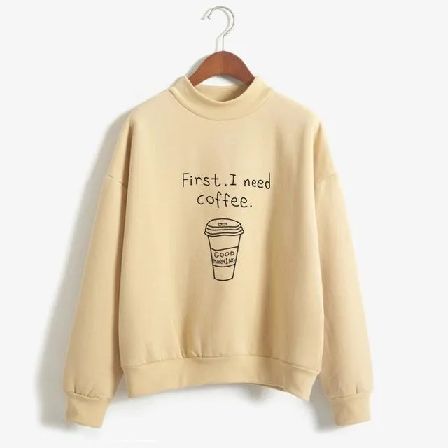 'First, I Need Coffee.' Turtleneck Sweatshirt