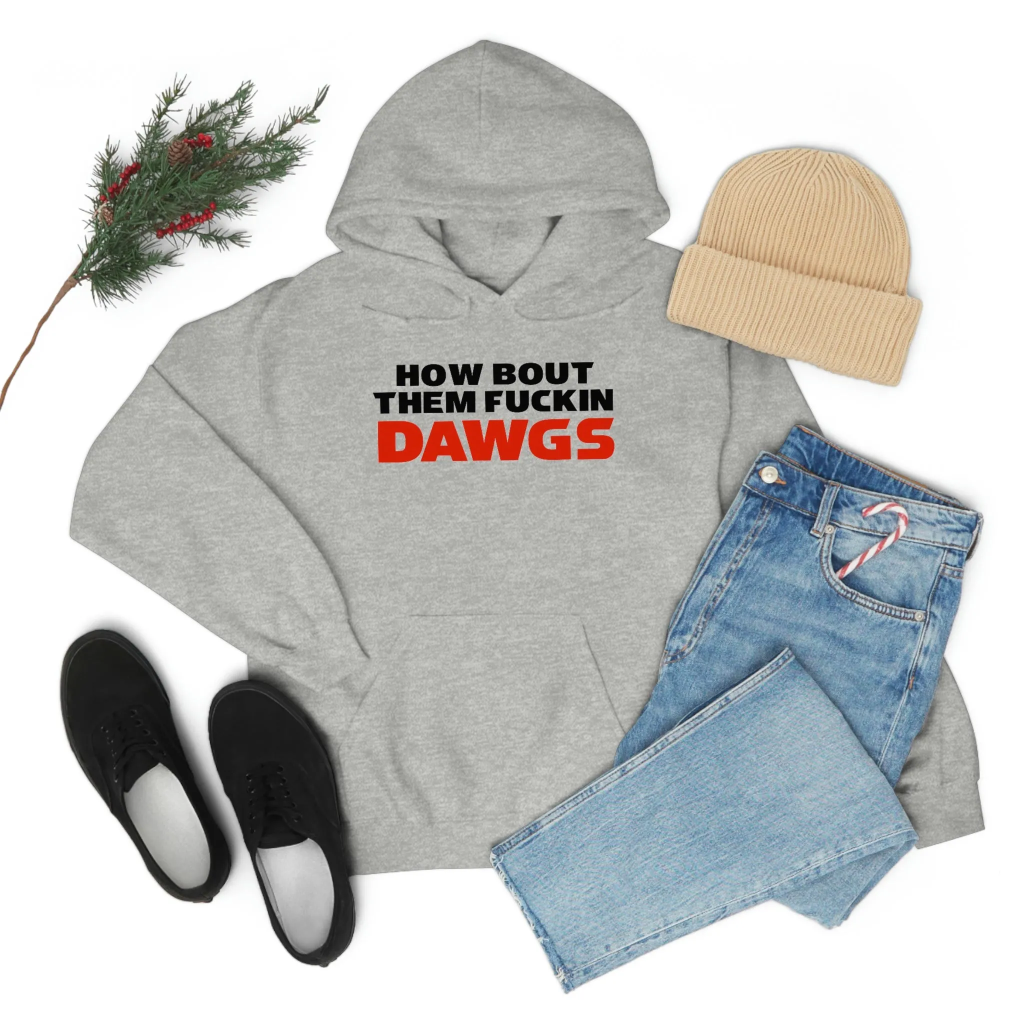 HOW BOUT THEM FUCKIN DAWGS hoodie