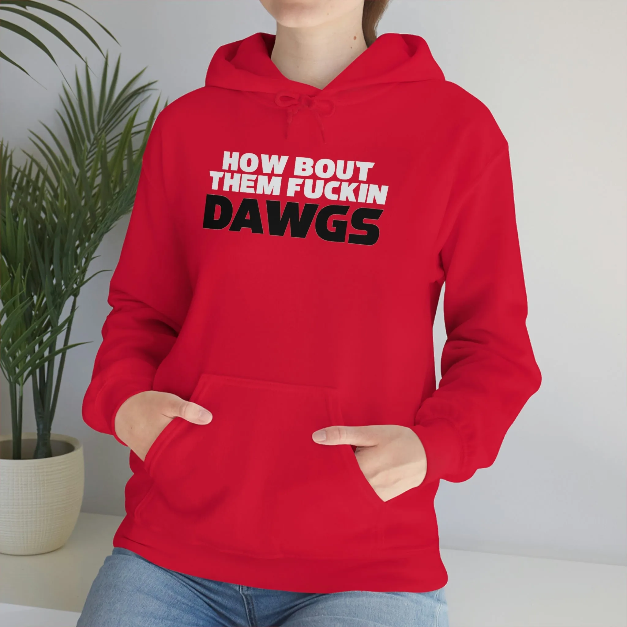 HOW BOUT THEM FUCKIN DAWGS hoodie