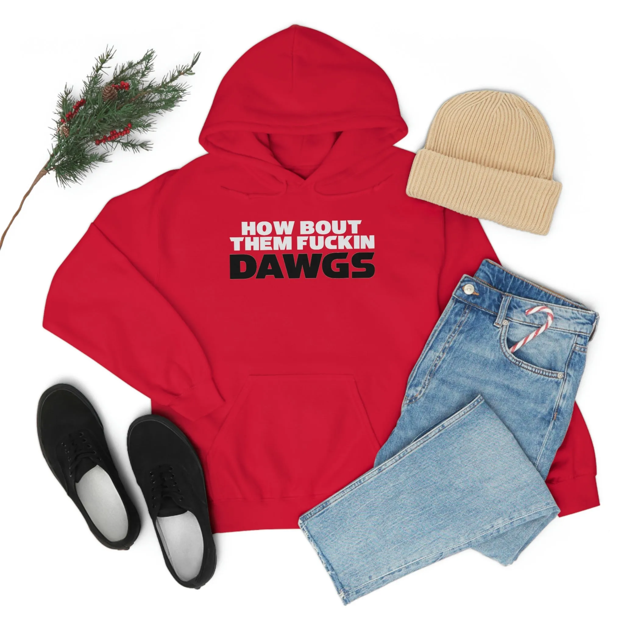 HOW BOUT THEM FUCKIN DAWGS hoodie