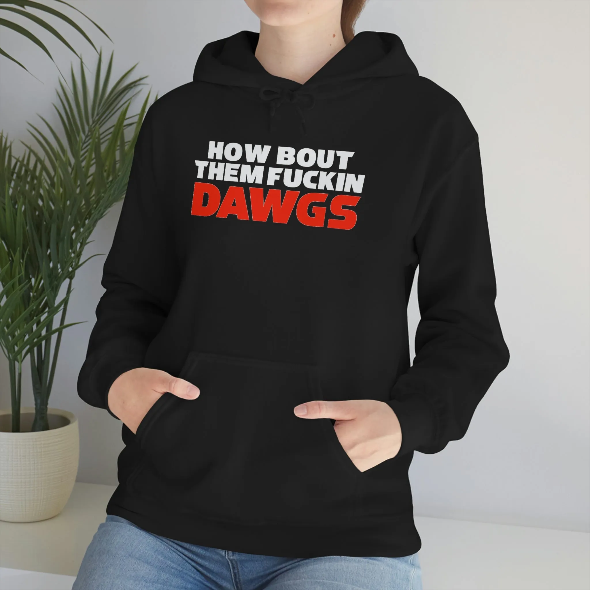 HOW BOUT THEM FUCKIN DAWGS hoodie