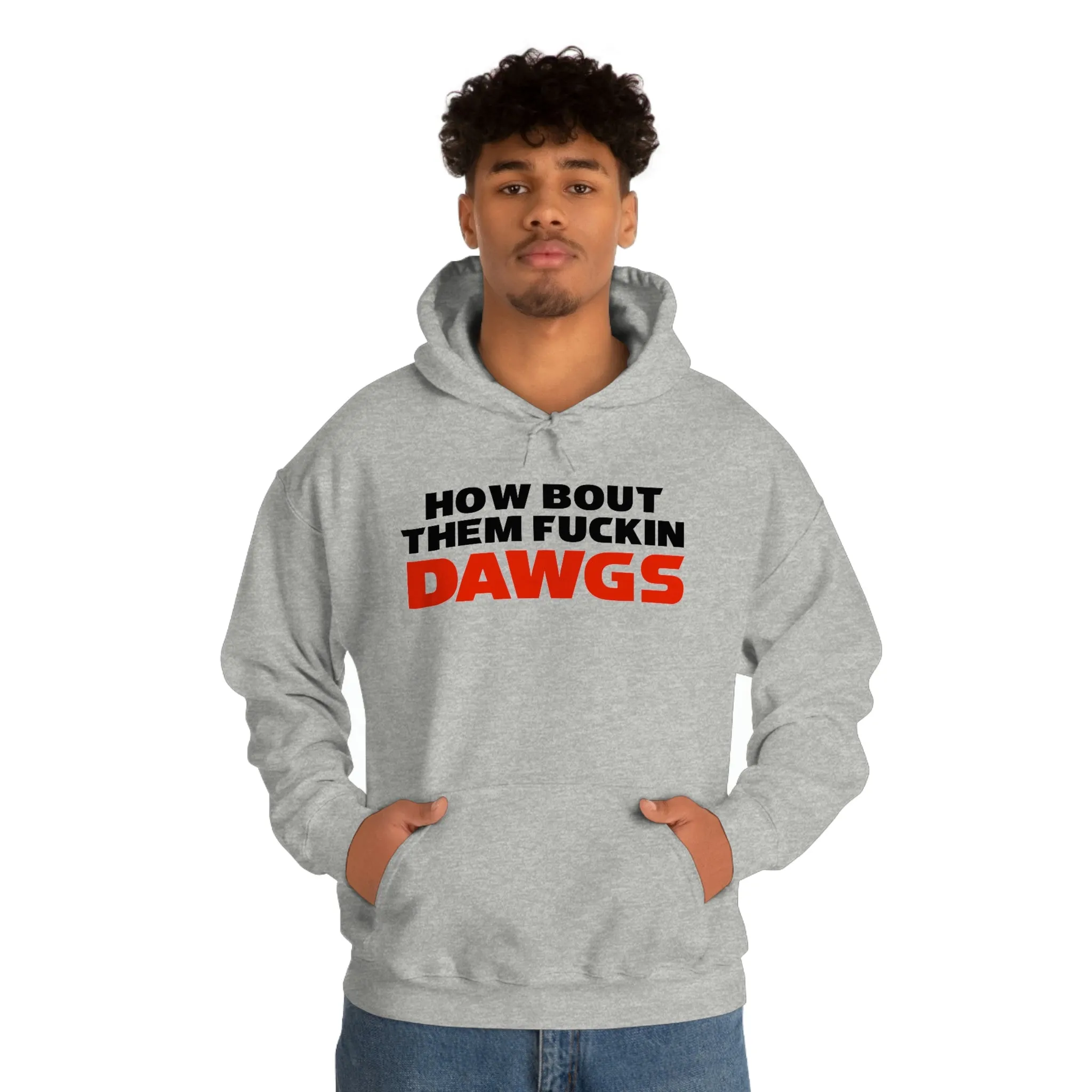 HOW BOUT THEM FUCKIN DAWGS hoodie
