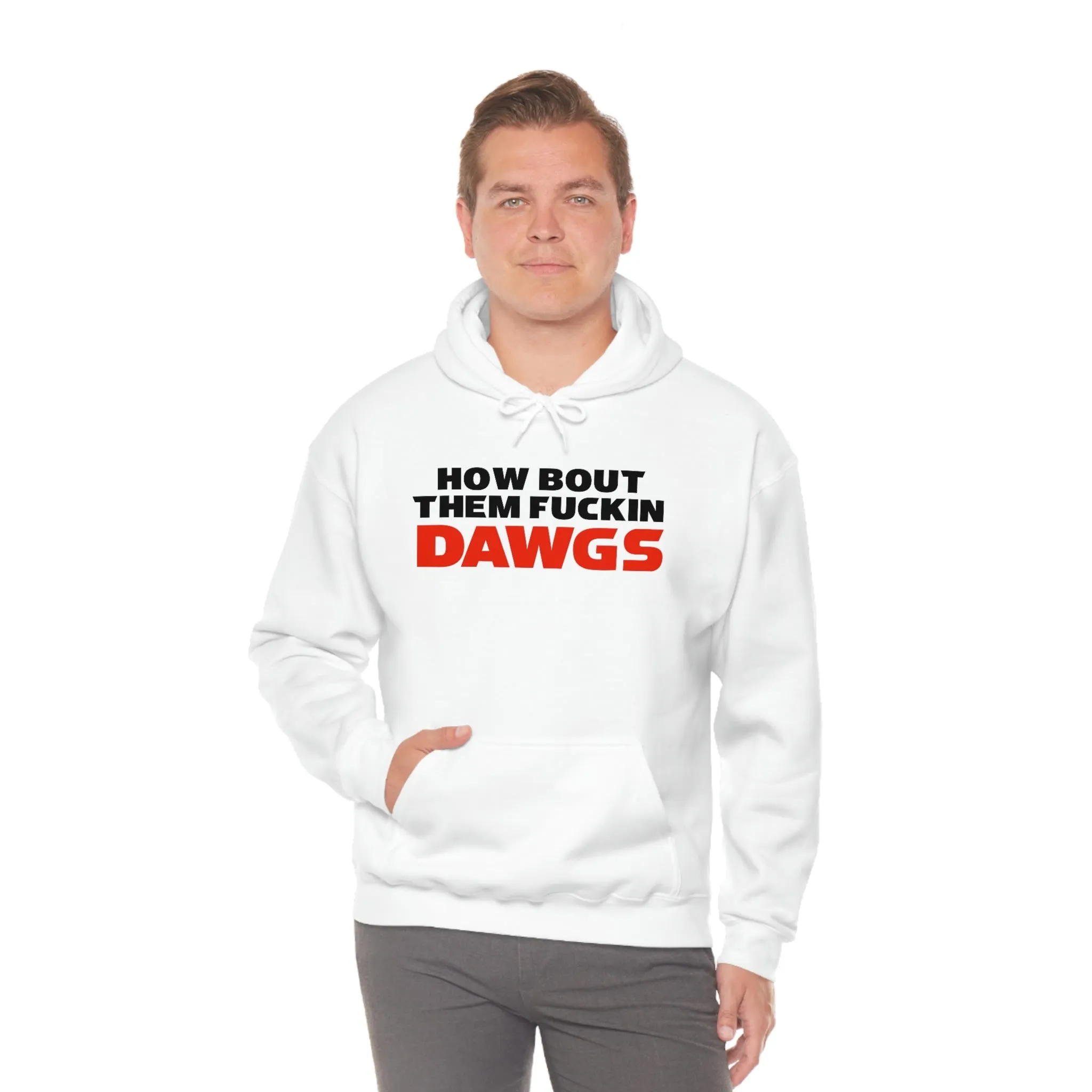 HOW BOUT THEM FUCKIN DAWGS hoodie