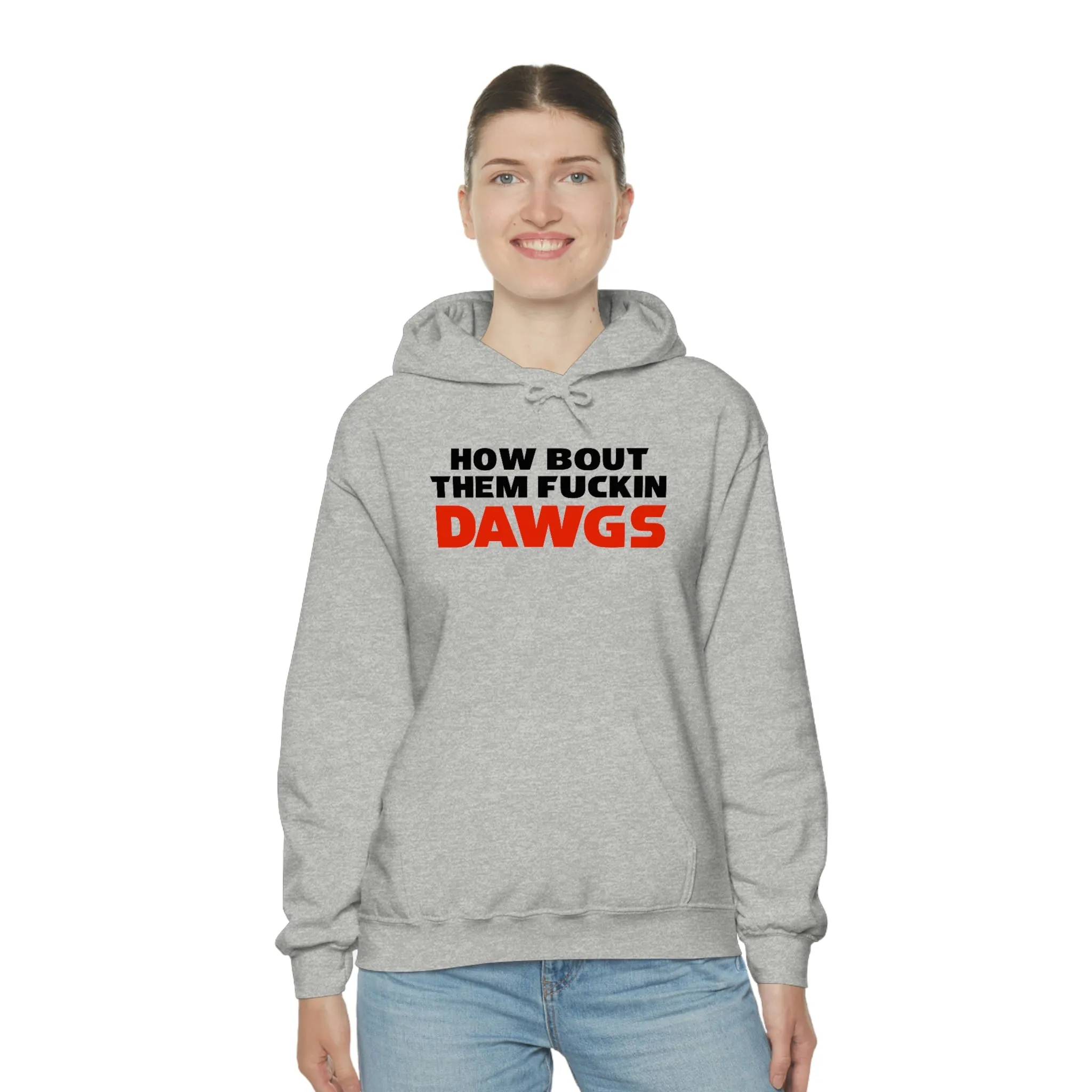 HOW BOUT THEM FUCKIN DAWGS hoodie