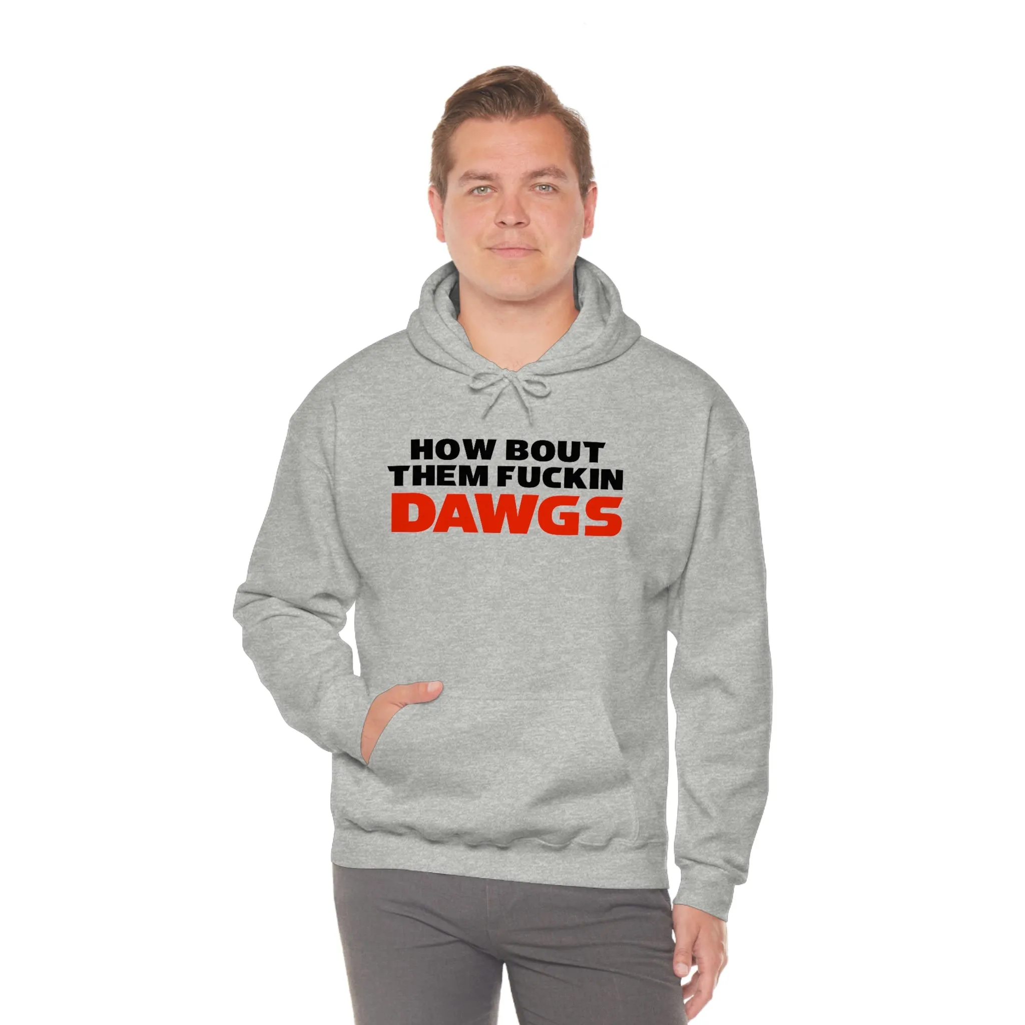 HOW BOUT THEM FUCKIN DAWGS hoodie