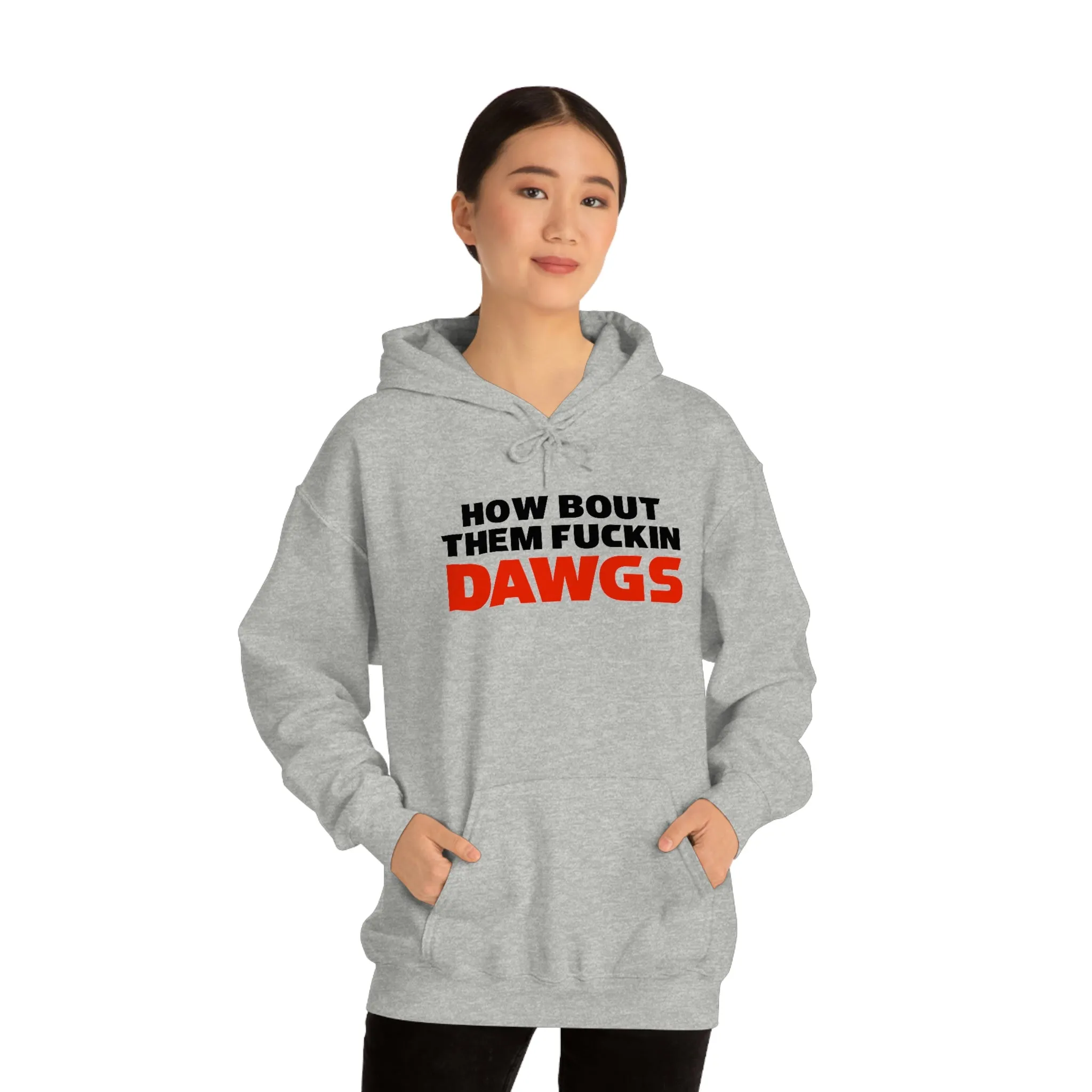 HOW BOUT THEM FUCKIN DAWGS hoodie