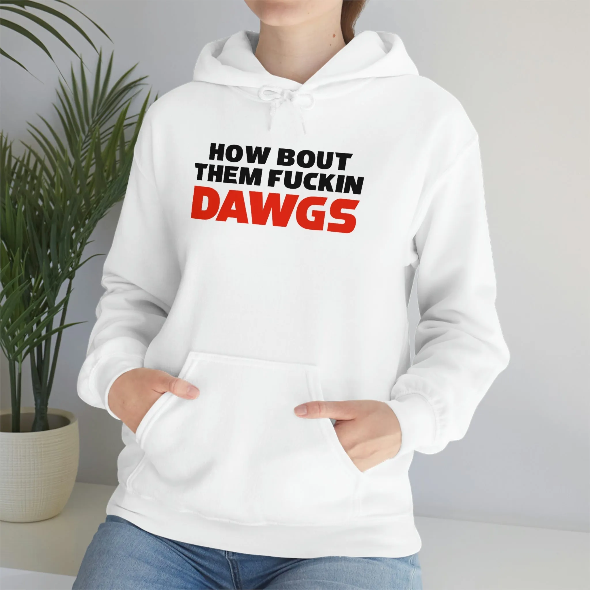 HOW BOUT THEM FUCKIN DAWGS hoodie