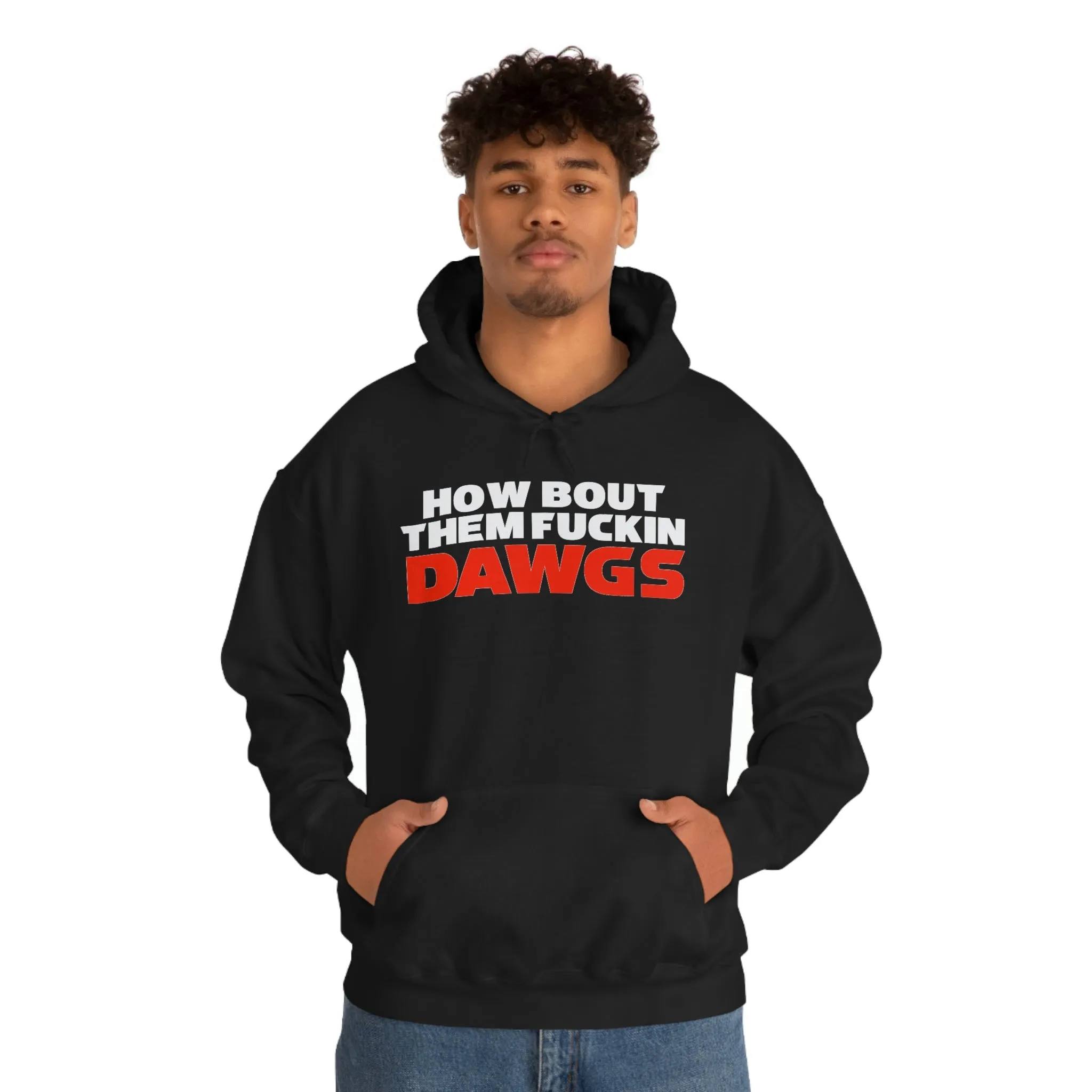 HOW BOUT THEM FUCKIN DAWGS hoodie