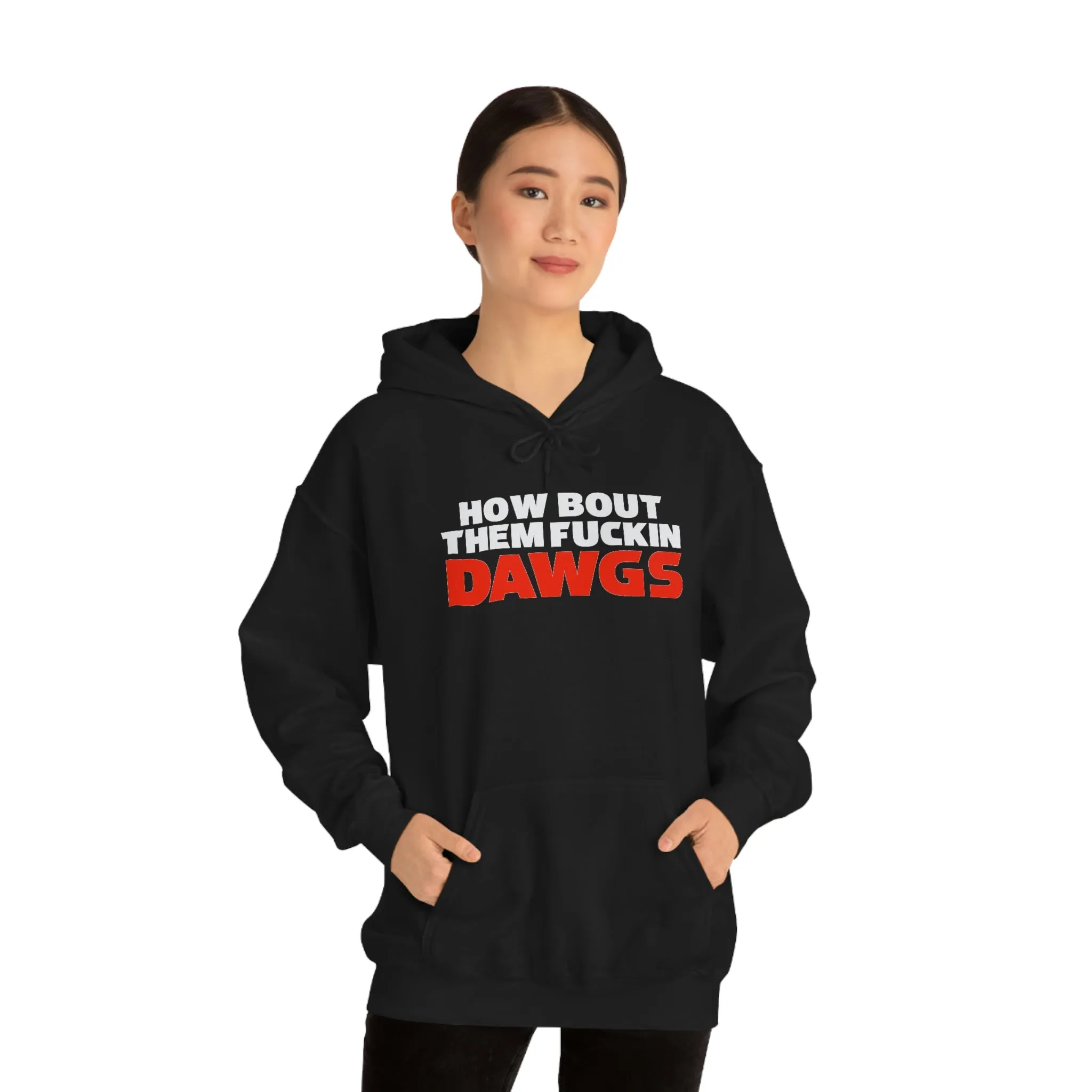 HOW BOUT THEM FUCKIN DAWGS hoodie