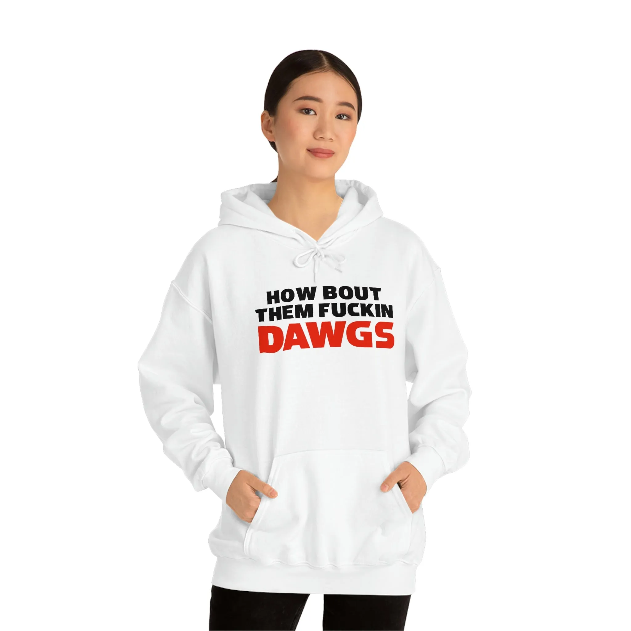 HOW BOUT THEM FUCKIN DAWGS hoodie