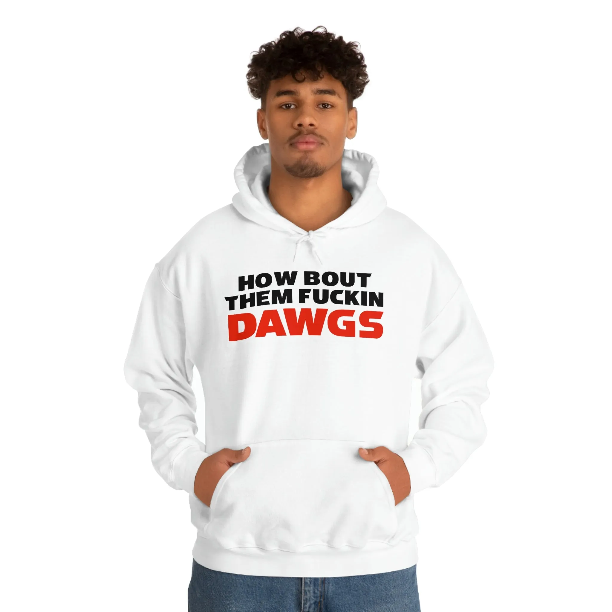HOW BOUT THEM FUCKIN DAWGS hoodie