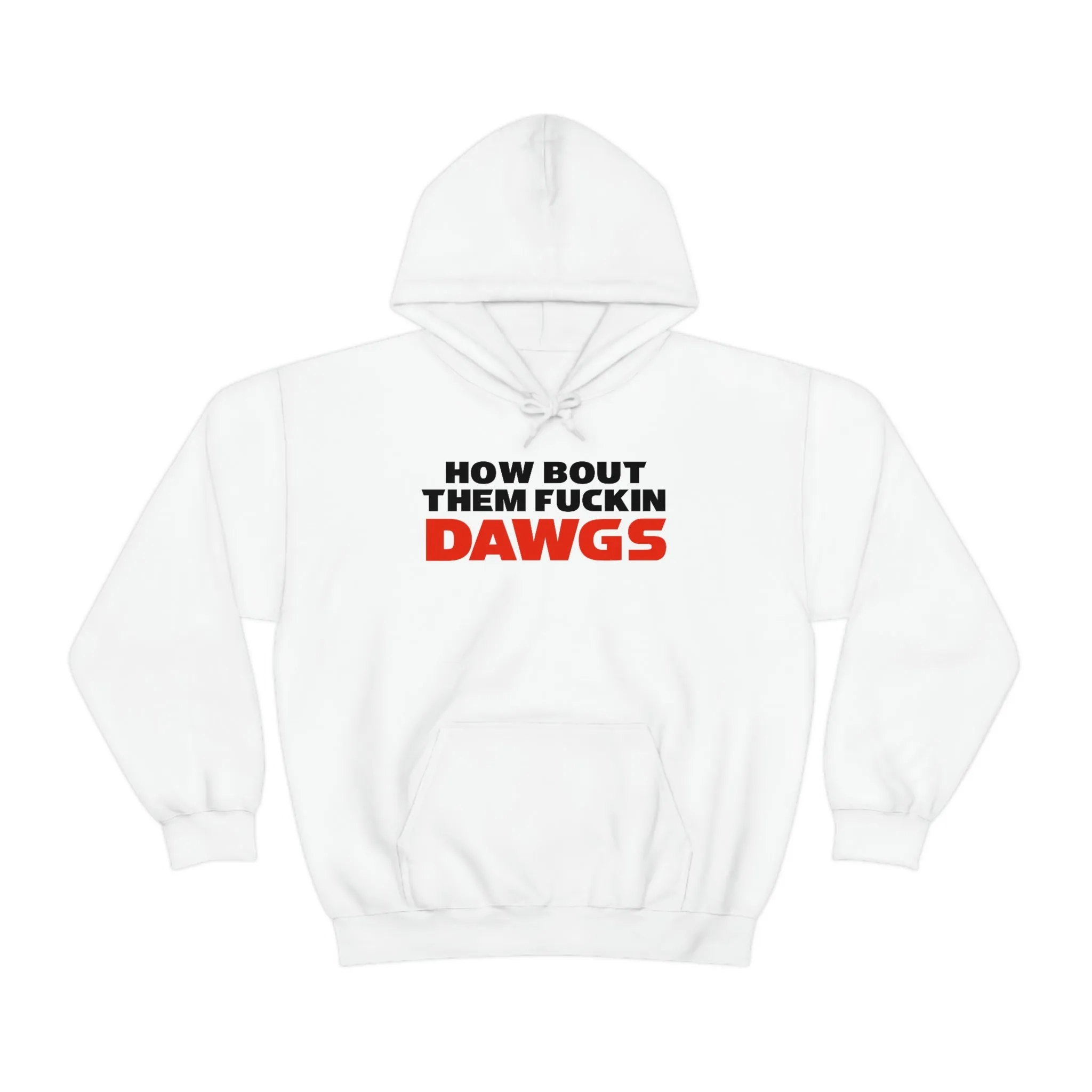 HOW BOUT THEM FUCKIN DAWGS hoodie