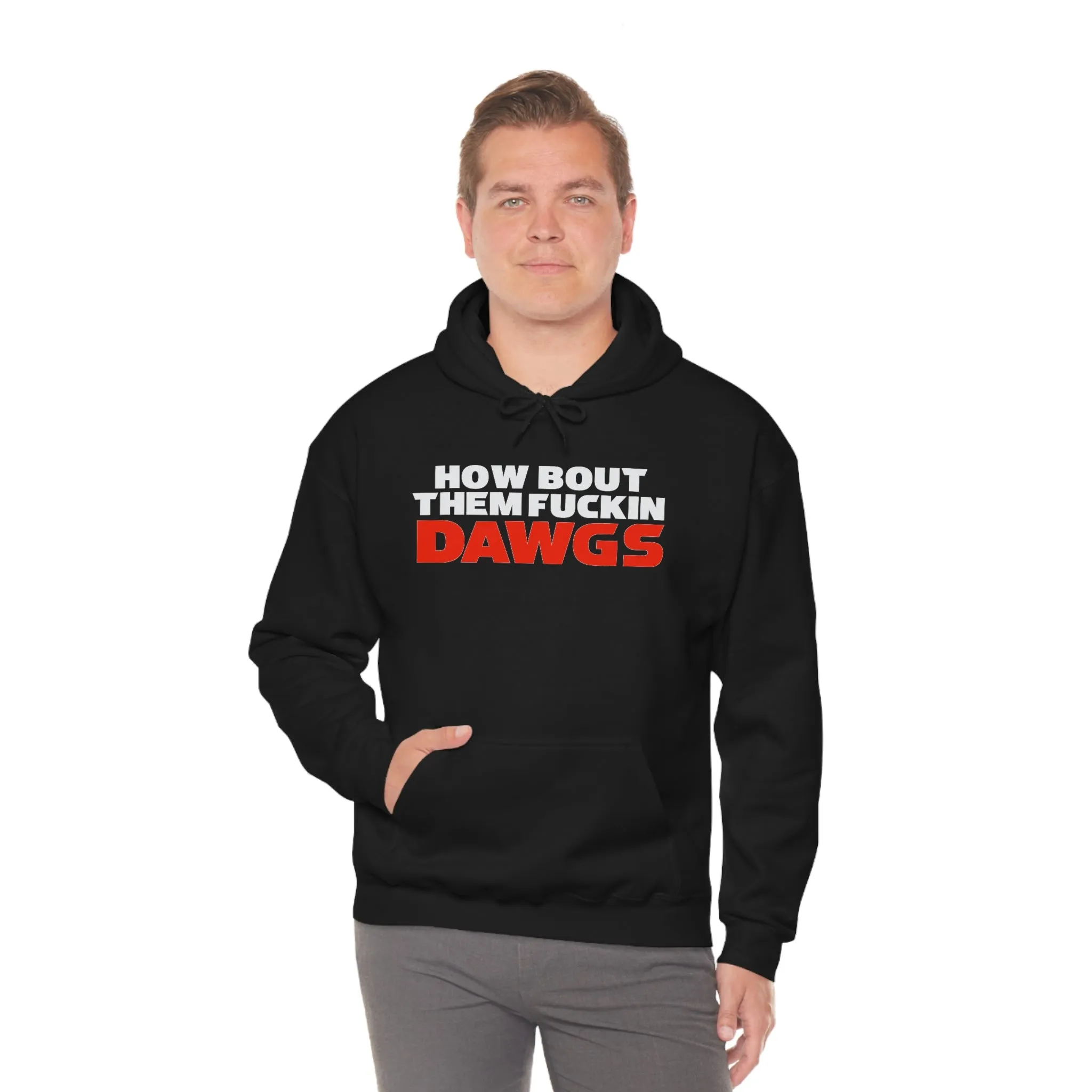 HOW BOUT THEM FUCKIN DAWGS hoodie