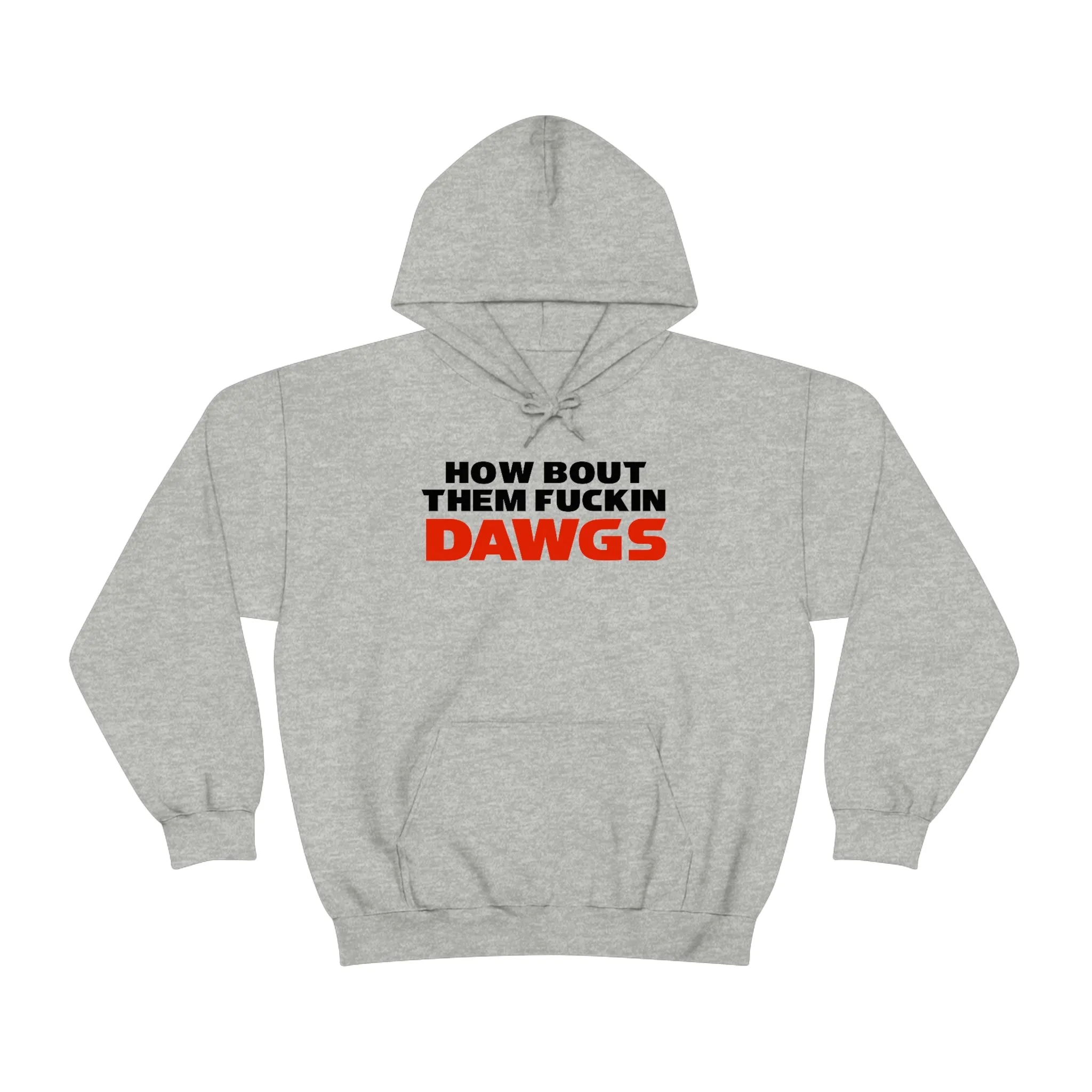HOW BOUT THEM FUCKIN DAWGS hoodie