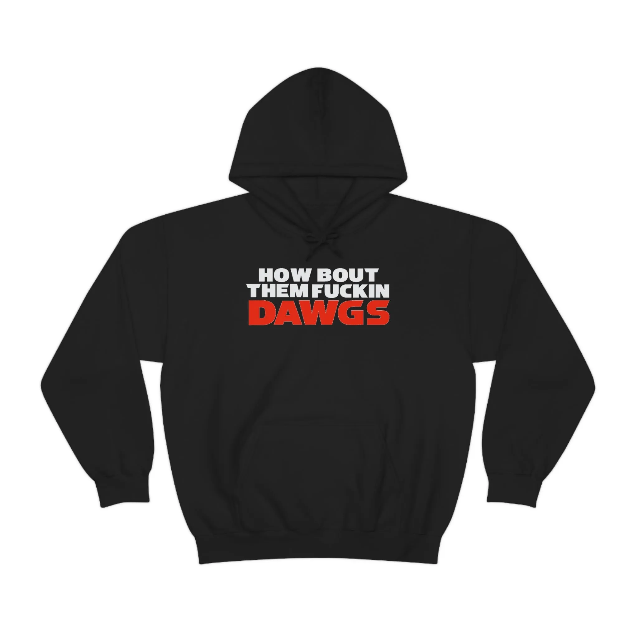 HOW BOUT THEM FUCKIN DAWGS hoodie