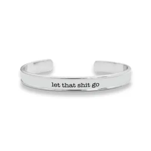 Let That Shit Go Cuff Bracelet