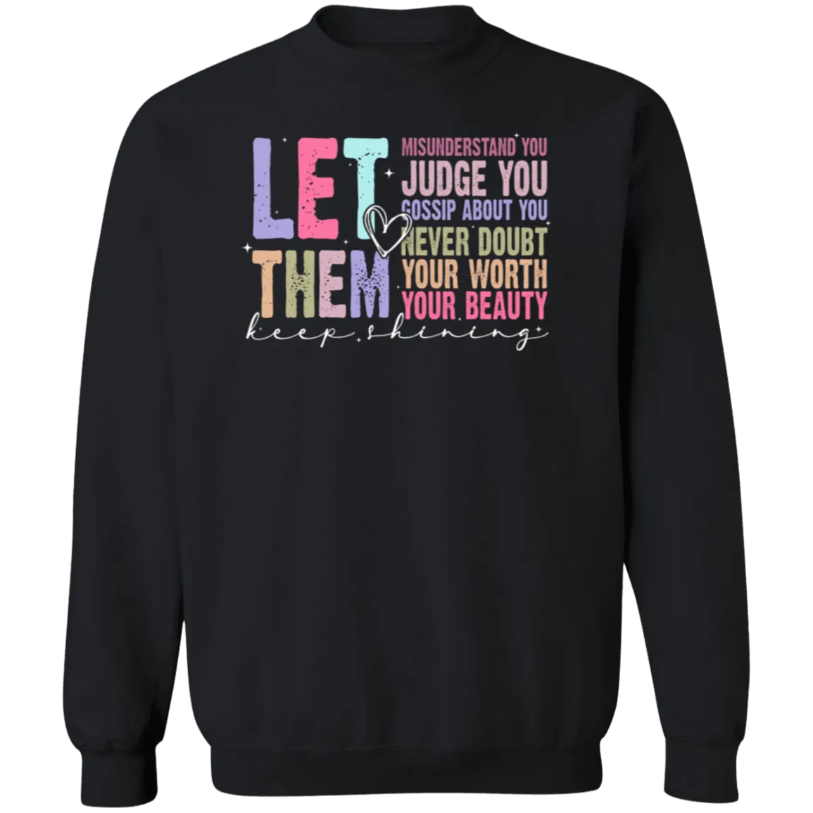 Let Them Keep Shining Crewneck Sweatshirt – Gildan | Unisex Inspirational Winter Wear | Positive Message Clothing