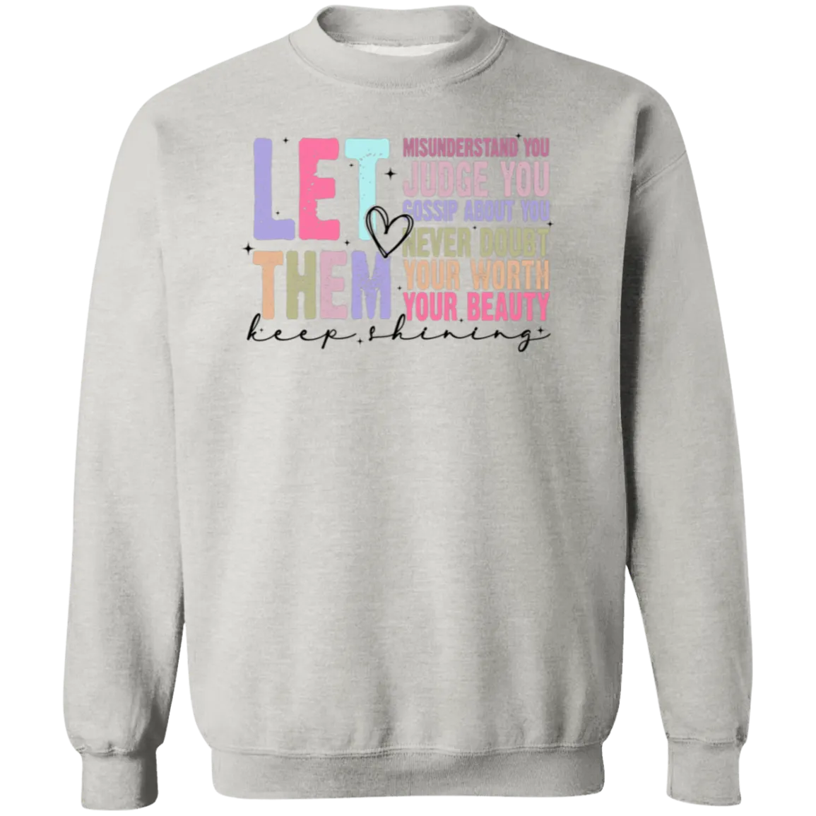 Let Them Keep Shining Crewneck Sweatshirt – Gildan | Unisex Inspirational Winter Wear | Positive Message Clothing