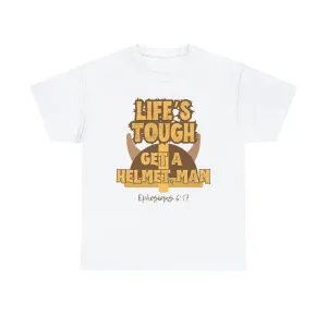 Life's Tough Get a Helmet, Man Unisex Cotton Short Sleeved T-Shirt Candace Owens Ephesians 6:17