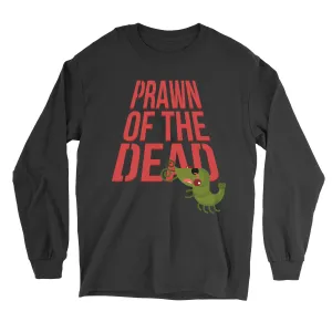Movie The Food™ "Prawn Of The Dead" Long Sleeve T-Shirt