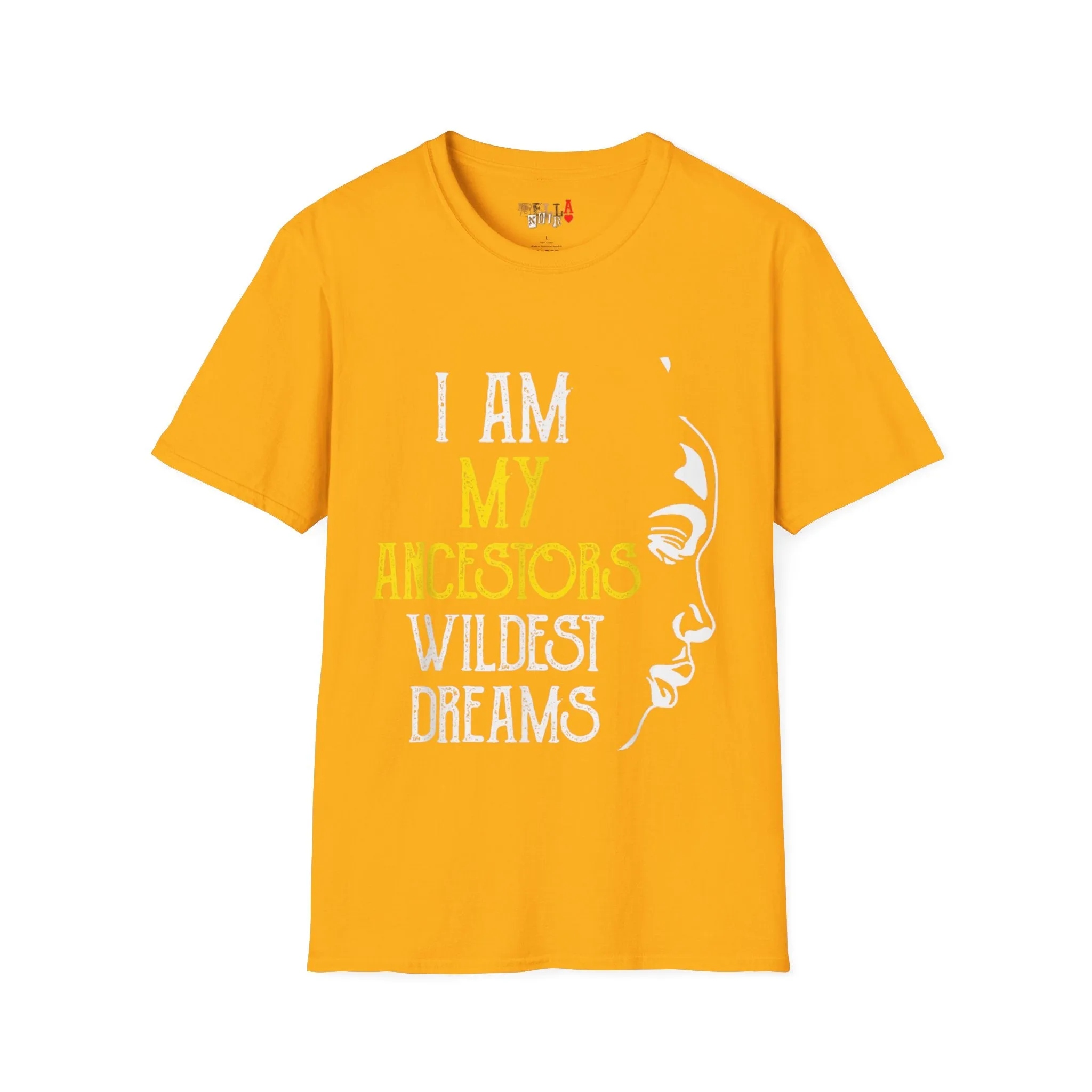 My Ancestors Wildest Dreams Unisex Softstyle T-Shirt