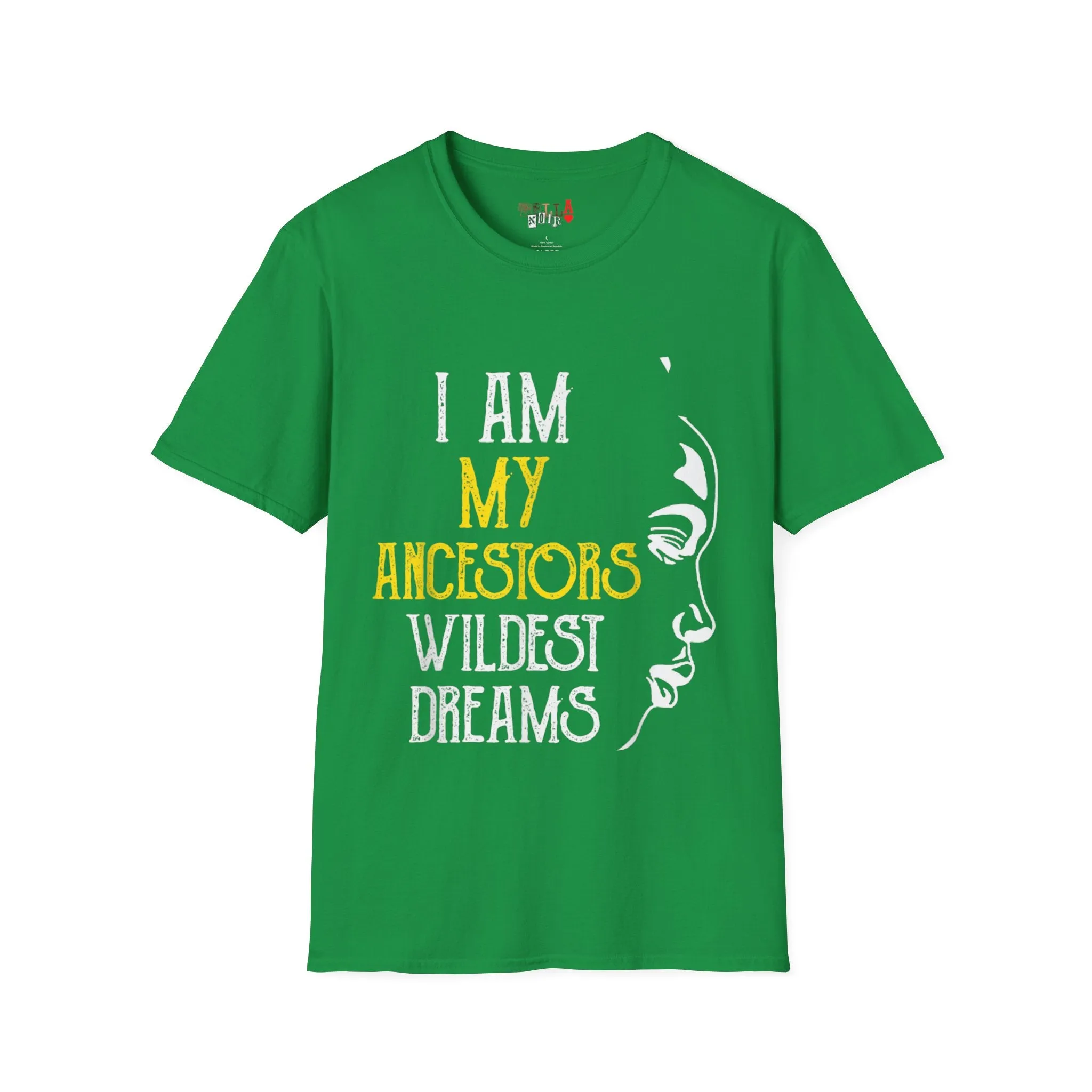 My Ancestors Wildest Dreams Unisex Softstyle T-Shirt