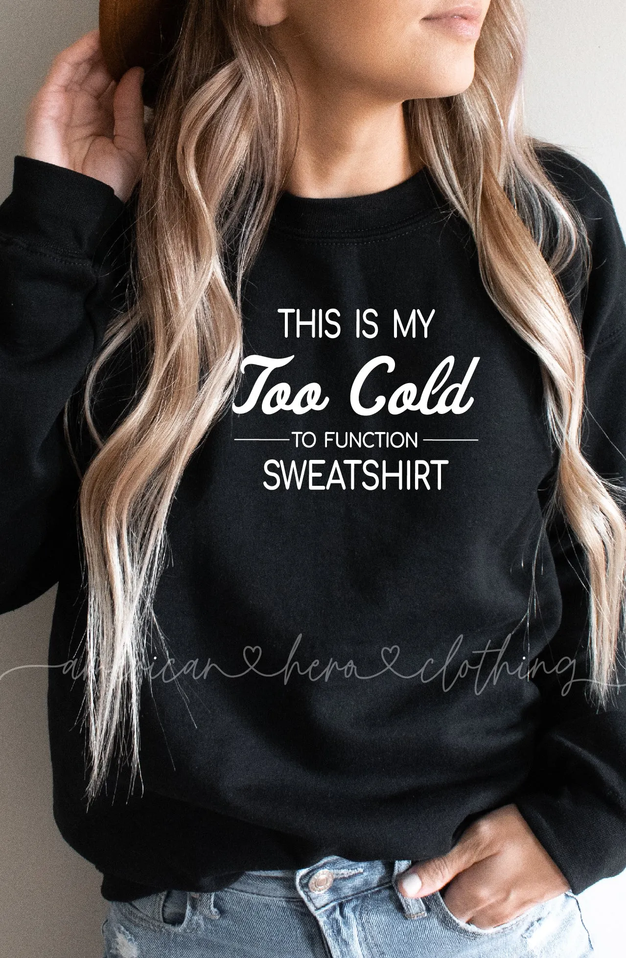 This Is My Too Cold To Function Sweatshirt
