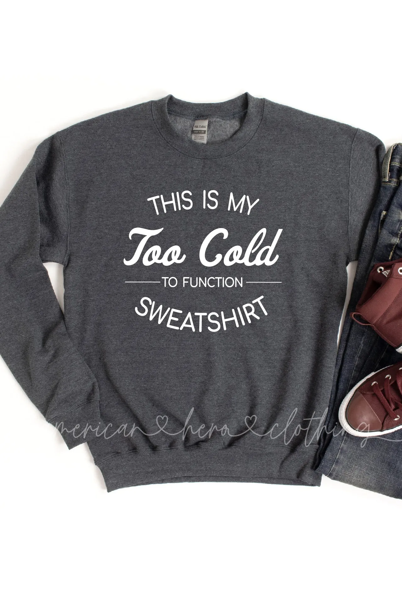 This Is My Too Cold To Function Sweatshirt