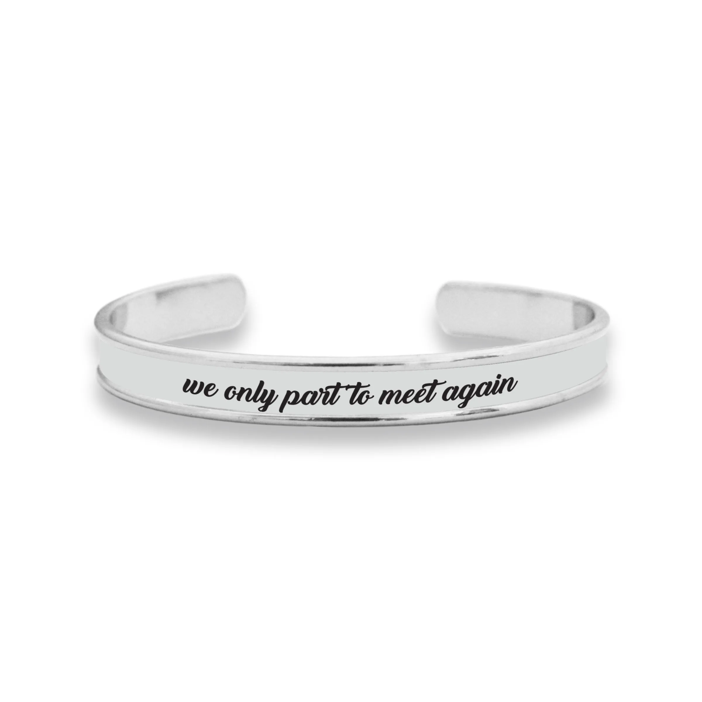 We Only Part To Meet Again Cuff Bracelet