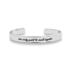 We Only Part To Meet Again Cuff Bracelet